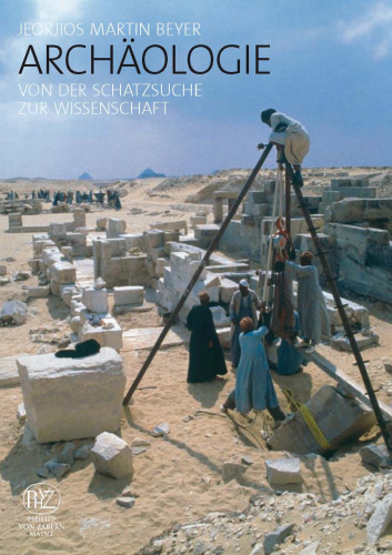 Archäologie: Von der Schatzsuche zur Wissenschaft