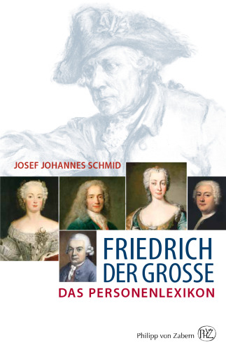 Friedrich der Große: Das Personenlexikon