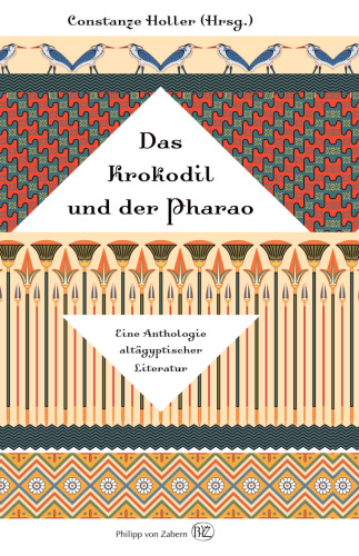 Das Krokodil und der Pharao: eine Anthologie altägyptischer Literatur