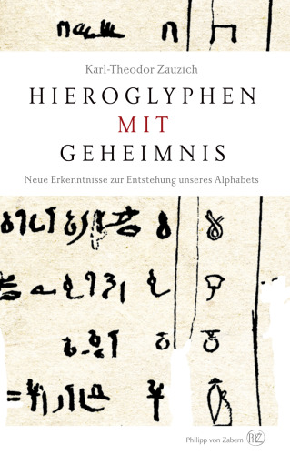 Hieroglyphen mit Geheimnis: Neue Erkenntnisse zur Entstehung unseres Alphabets