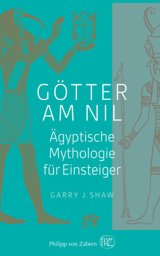 Götter am Nil: Ägyptische Mythologie für Einsteiger