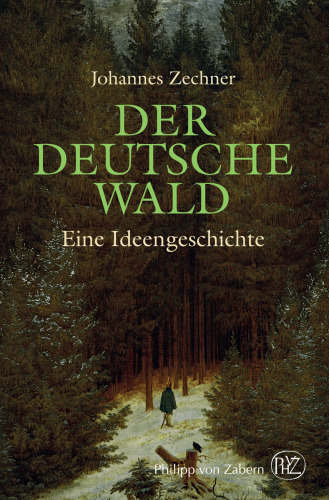 Der deutsche Wald: Eine Ideengeschichte zwischen Poesie und Ideologie. 1800-1945