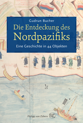 Die Entdeckung des Nordpazifiks: Eine Geschichte in 44 Objekten