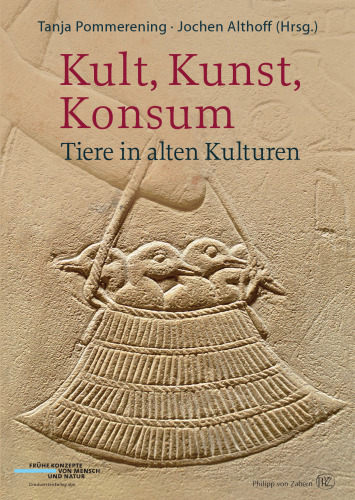 Kult, Kunst, Konsum: Tiere in alten Kulturen