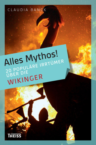 Alles Mythos! 20 populäre Irrtümer über die Wikinger