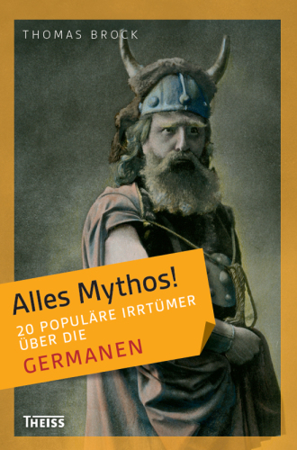 Alles Mythos! 20 populäre Irrtümer über die Germanen