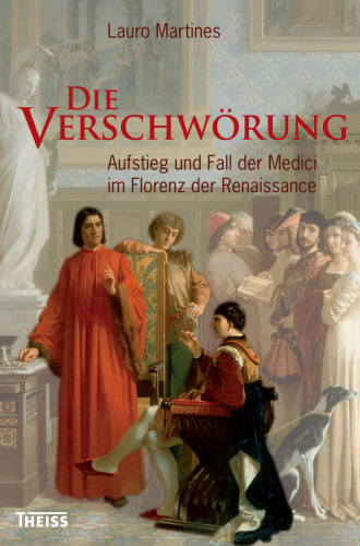 Die Verschwörung: Aufstieg und Fall der Medici im Florenz der Renaissance