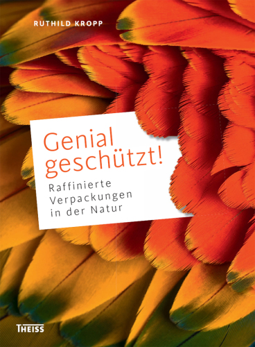 Genial geschützt!: Raffinierte Verpackungen in der Natur