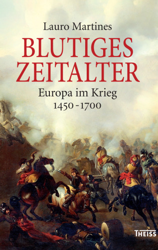 Blutiges Zeitalter: Europa im Krieg 1450-1700