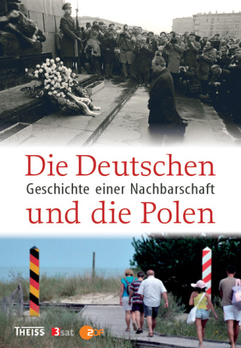 Die Deutschen und die Polen: Geschichte einer Nachbarschaft