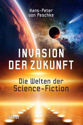 Invasion der Zukunft: Die Welten der Science-Fiction