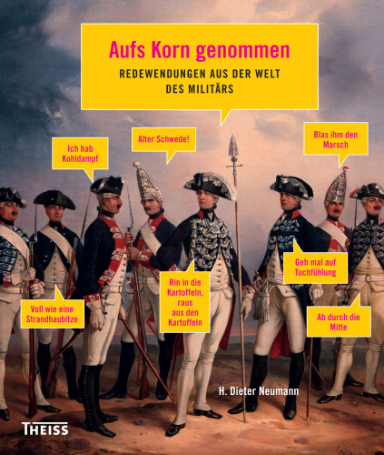 Aufs Korn genommen: Redewendungen aus der Welt des Militärs