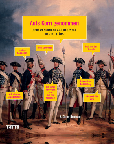 Aufs Korn genommen: Redewendungen aus der Welt des Militärs