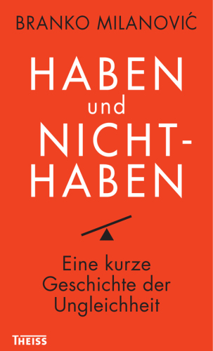 Haben und Nichthaben: Eine kurze Geschichte der Ungleichheit
