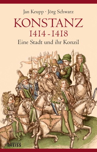 Konstanz 1414-1418: Eine Stadt und ihr Konzil