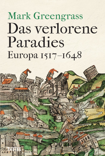 Das verlorene Paradies: Europa 1517-1648