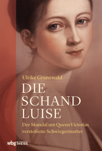 Die Schand-Luise: Der Skandal um Queen Victorias verstoßene Schwiegermutter