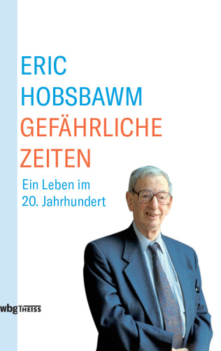 Gefährliche Zeiten: Ein Leben im 20. Jahrhundert