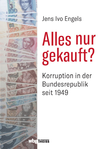 Alles nur gekauft?: Korruption in der Bundesrepublik seit 1949