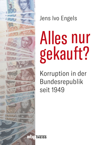 Alles nur gekauft?: Korruption in der Bundesrepublik seit 1949