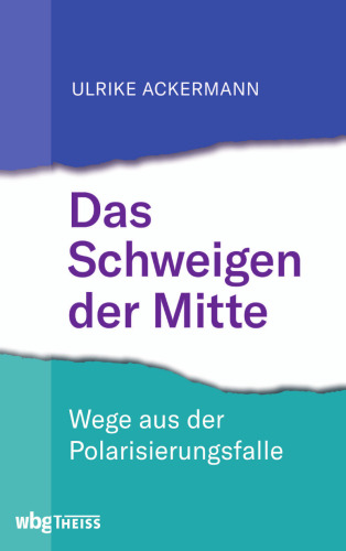 Das Schweigen der Mitte: Wege aus der Polarisierungsfalle
