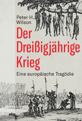 Der Dreißigjährige Krieg: Eine europäische Tragödie