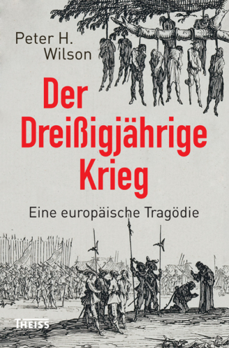 Der Dreißigjährige Krieg: Eine europäische Tragödie