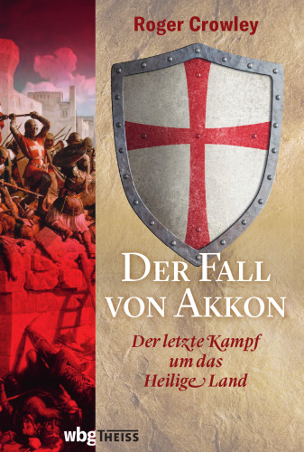 Der Fall von Akkon: Der letzte Kampf um das Heilige Land