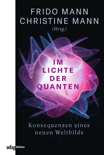 Im Lichte der Quanten: Konsequenzen eines neuen Weltbilds