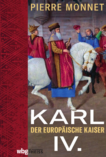 Karl IV.: Der europäische Kaiser