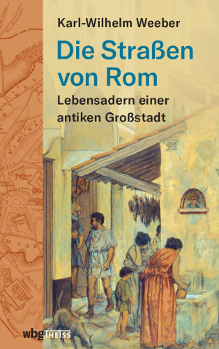 Die Straßen von Rom: Lebensadern einer antiken Großstadt