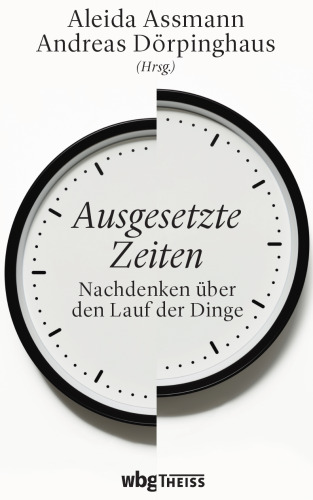 Ausgesetzte Zeiten: Nachdenken über den Lauf der Dinge