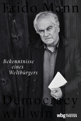 Democracy will win: Bekenntnisse eines Weltbürgers