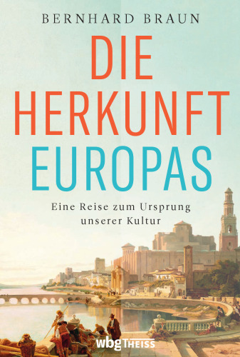 Die Herkunft Europas: Eine Reise zum Ursprung unserer Kultur