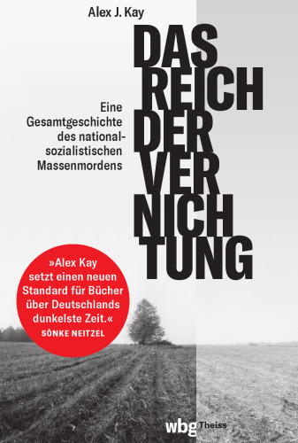 Das Reich der Vernichtung: Eine Gesamtgeschichte des nationalsozialistischen Massenmordens