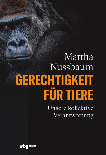 Gerechtigkeit für Tiere : Unsere kollektive Verantwortung