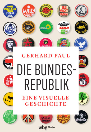 Die Bundesrepublik: Eine visuelle Geschichte