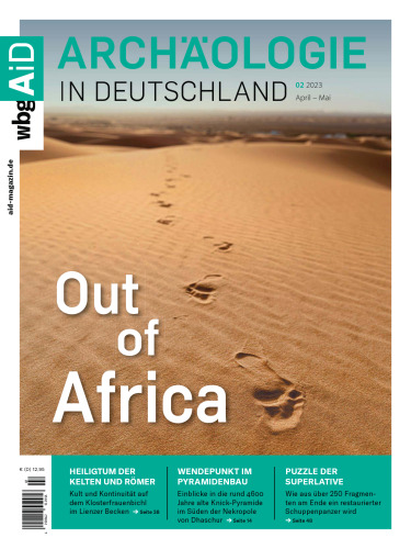 Archäologie in Deutschland 2/2023: Out of Africa