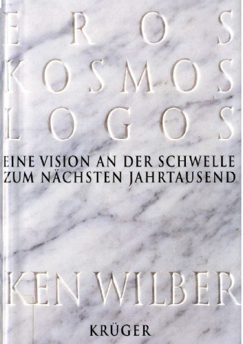 Eros • Kosmos • Logos: Eine Vision an der Schwelle zum nächsten Jahrtausend