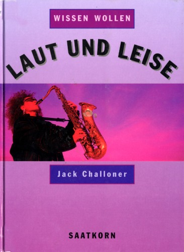 Wissen wollen, Laut und leise
