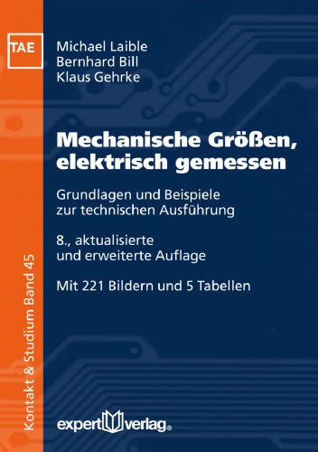Mechanische Größen, elektrisch gemessen: Grundlagen und Beispiele zur technischen Ausführung