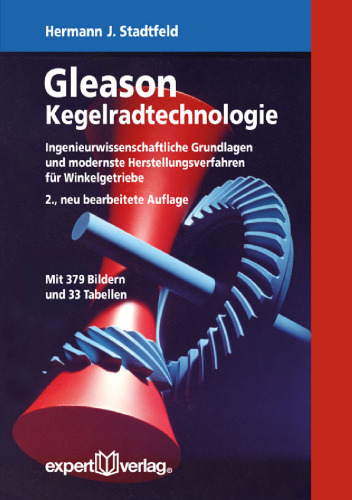 Gleason Kegelradtechnologie: Ingenieurwissenschaftliche Grundlagen und modernste Herstellungsverfahren für Winkelgetriebe