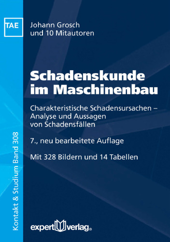Schadenskunde im Maschinenbau: Charakteristische Schadensursachen – Analyse und Aussagen von Schadensfällen