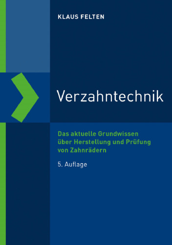 Verzahntechnik: Das aktuelle Grundwissen über Herstellung und Prüfung von Zahnrädern