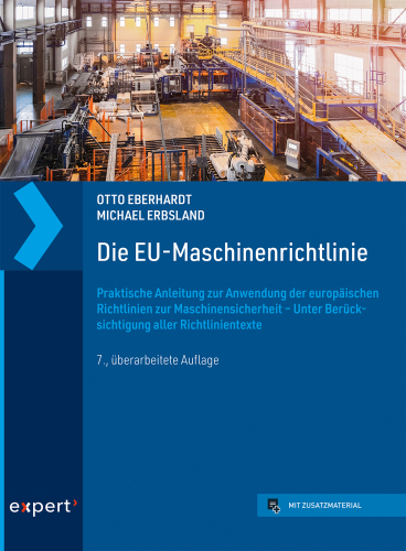 Die EU-Maschinenrichtlinie: Praktische Anleitung zur Anwendung der europäischen Richtlinien zur Maschinensicherheit – Unter Berücksichtigung aller Richtlinientexte