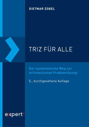 TRIZ für alle: Der systematische Weg zur erfinderischen Problemlösung