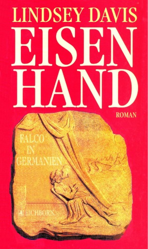 Eisenhand. Falco in Germanien (Marcus Didius Falco-Zyklus 04)