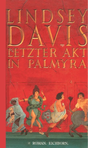 Letzter Akt in Palmyra. Ein Falco-Roman (Marcus Didius Falco-Zyklus 06)