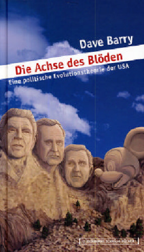 Die Achse des Bloden. Eine politische Evolutionstheorie der USA GERMAN