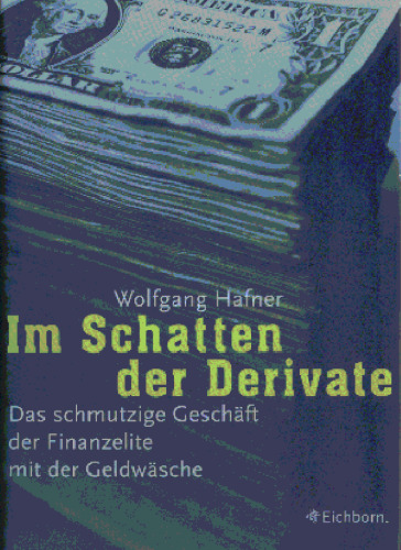 Im Schatten der Derivate. Das schmutzige Geschäft der Finanzelite mit der Geldwäsche